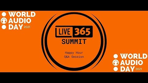 Happy Hour Q&A Session - Live365 Summit 2021