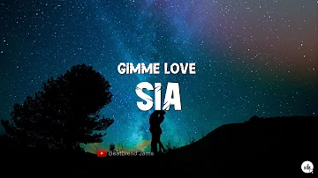 Sia - Gimme Love (Lyric Video) | BeatBlend Jams