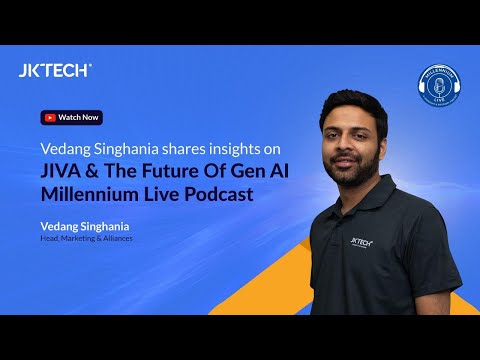 Vedang Singhania Shares Insights on JIVA and the Future of Gen AI | Millennium Live Podcast - video from JK Tech