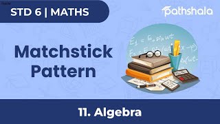 Matchstick Pattern | 11. Algebra | Maths | Class 6