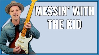 Messin&#39; With The Kid Guitar Lesson (Buddy Guy &amp; Junior Wells)