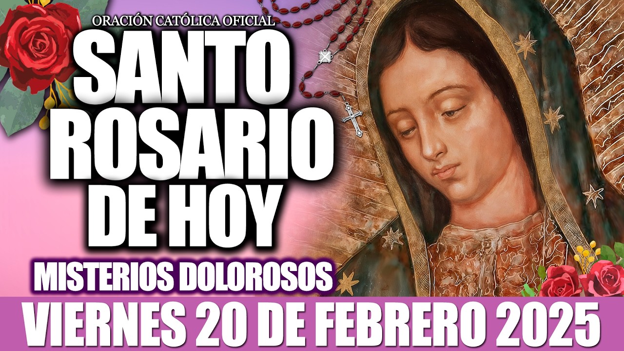 EL SANTO ROSARIO DE HOY VIERNES 20 DE FEBRERO DE 2026-MISTERIOS DOLOROSOS🙏EL SANTO ROSARIO DE HOY
