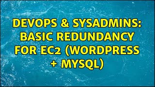Celebrity DevOps & SysAdmins: Basic redundancy for EC2 (wordpress + mysql) (2 Solutions!!) Profile