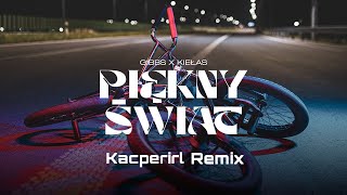 Gibbs x Kiełas - Piękny Świat (Kacperirl Remix 2025)