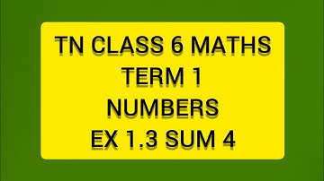 TN CLASS 6 MATHS TERM 1 NUMBERS EX 1.3 SUM 4