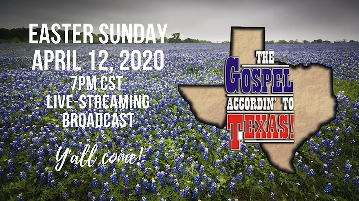 The Gospel... Accordin' to Texas! Easter 2020 Live...