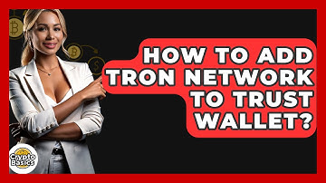 How to Add Tron Network to Trust Wallet? - CryptoBasics360.com
