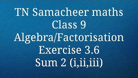 Sum 2(i,ii,iii) Exercise 3.6 Class 9 Algebra Tamilnadu Samacheer maths Nithyaganesh Maths