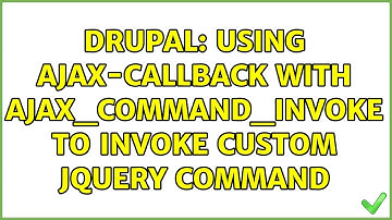 Drupal: Using Ajax-Callback with ajax_command_invoke to invoke custom jQuery command
