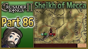 Crusader Kings II Sheikh of Mecca Gameplay - Part 86 - Let