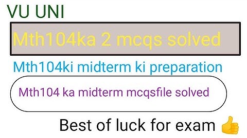 Mth104 ka 2 quiz solved| midterm exam quiz file solved| mth104 ki midterm ki preparation