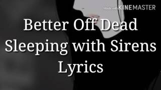 Better Off Dead- Sleeping With Sirens Lyrics