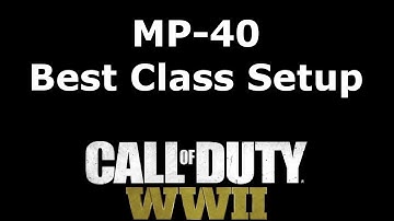 MP-40 Soldier Best Class Setup Call of Duty: WW2 Weapon Guide