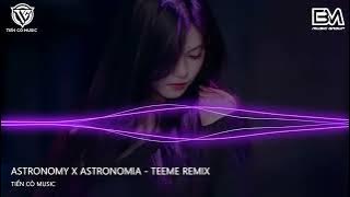 ASTRONOMY x ASTRONOMIA - TEEME REMIX || ĐOẠN NHẠC VIOLIN REMIX HOT TIK TOK 2024