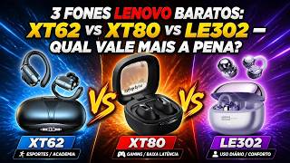 3 Fones Lenovo Baratos: XT62 vs XT80 vs LE302 — Qual Vale Mais a Pena?