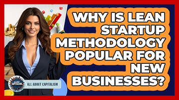 Why Is Lean Startup Methodology Popular For New Businesses? - All About Capitalism