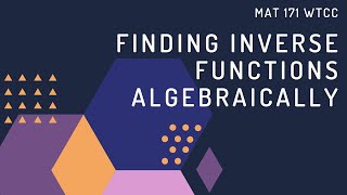 MAT 171 - Notes for Inverses Functions Symbolically