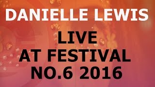 Danielle Lewis - Aros Live at Festival No 6 2016