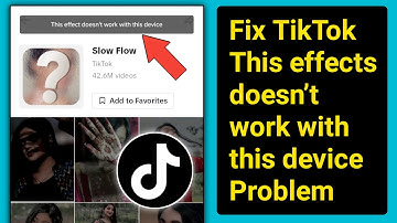 This Effects Doesn’t Work with This Device।Fix TikTok This effects doesn’t work with this device