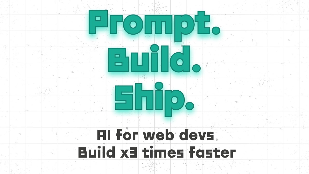 Prompt. Build. Ship. - AI for Web Devs: Build x3 Times Faster ⚡️