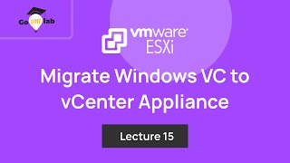 Lecture 15. How To Migrate Windows vCenter to vCenter Appliance: Step by Step Tutorial