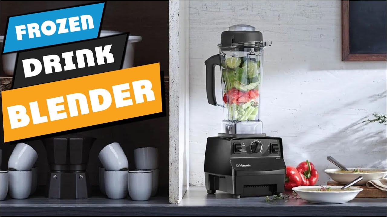 Top 10 Best Blender For Frozen Drink (2023) 