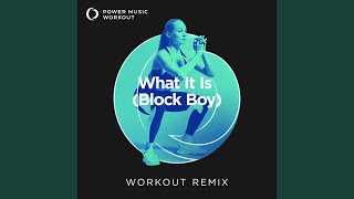 What It Is (Block Boy) (Extended Workout Remix 128 BPM) - Power Music Workout