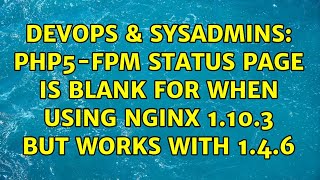 DevOps & SysAdmins: php5-fpm status page is blank for when using nginx 1.10.3 but works with 1.4.6 Net Worth