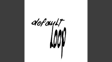 Default Loop
