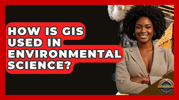 How Is GIS Used In Environmental Science? - Archaeology Quest