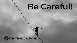 March 8, 2026  1030 am - Be Careful - #centralchurchnc  Live Stream