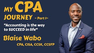 MY CPA JOURNEY - BLAISE WABO (PART 1)