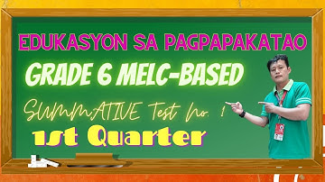 GRADE 6 EDUKASYON SA PAGPAPAKATAO  MELC-BASED SUMMATIVE TEST NO.1 FIRST QUARTER