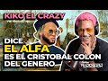 KIKO EL CRAZY DICE QUE EL ALFA ES EL CRISTOBAL COLON DEL GENERO URBANO (HABLA DE LA POPI REMIX)