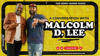 The Kenny Burns Show| Ep. 190: A Conversation with Malcolm D. Lee