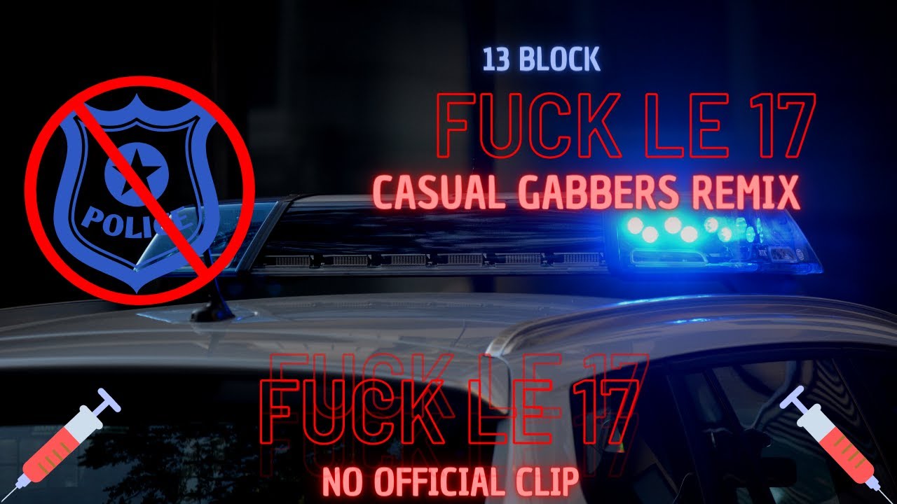 13B Fuck le 17 (casual gabberz remix) (bonus spé 300abo)