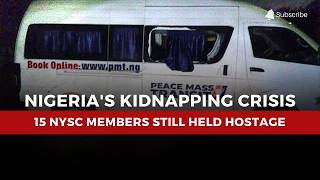Information Nigeria Kidnapping Crisis: 15 NYSC Members Still in Captivity Update