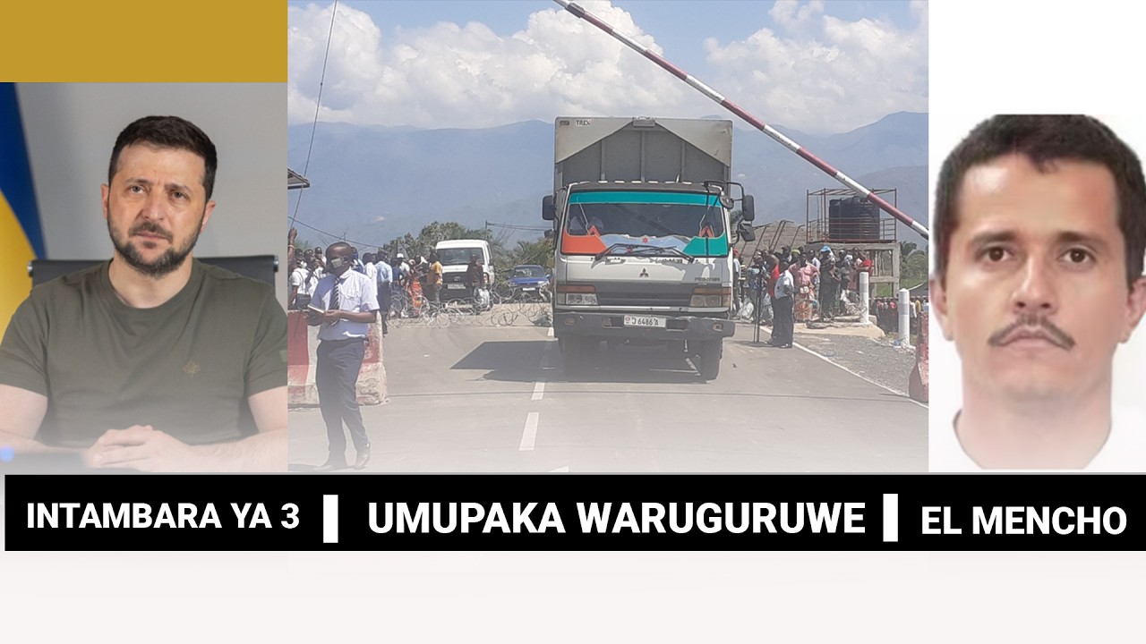 Abenegihugu barashima ko Urubibe rwa Gatumba na RD Congo rwuguruwe/urupfu rwa El Mencho/intambara