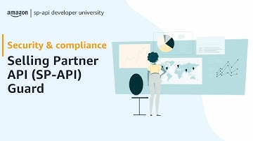 Amazon Selling Partner API | Introduction to Amazon Selling Partner API Guard