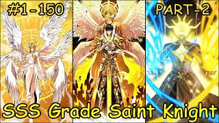 [ FULL 14 HOURS] #1-150 | SSS GRADE SAINT KNIGHT | PART-2 | MANHWA RECAP | CH 124-150