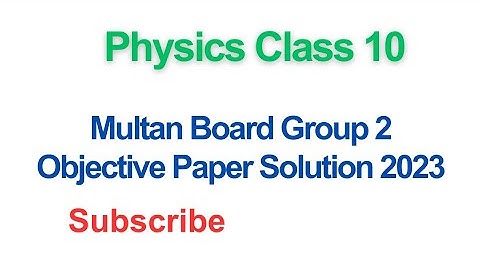 Multan Board Class 10 Physics group 2 Objective Paper 2023 solution|First Annual 2023