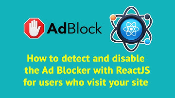 How to detect and disable the AdBlocker with ReactJS for users who visit your site
