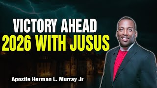 Bishop Herman Murray, Jr | From Victory to Victory: Entering 2026 with Jesus