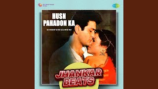 Husn Pahadon Ka - Jhankar Beats