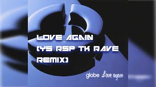 globe - Love again(YS RSP TK RAVE Remix) - YouTube