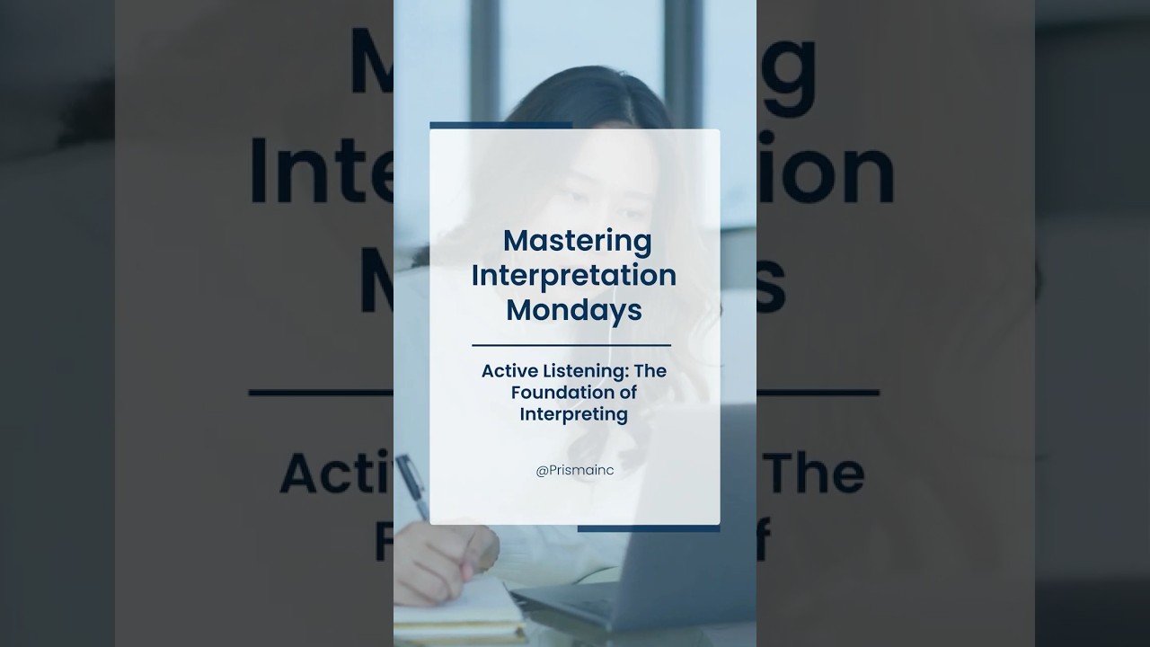 Active Listening: Why it's the foundation of interpreting 