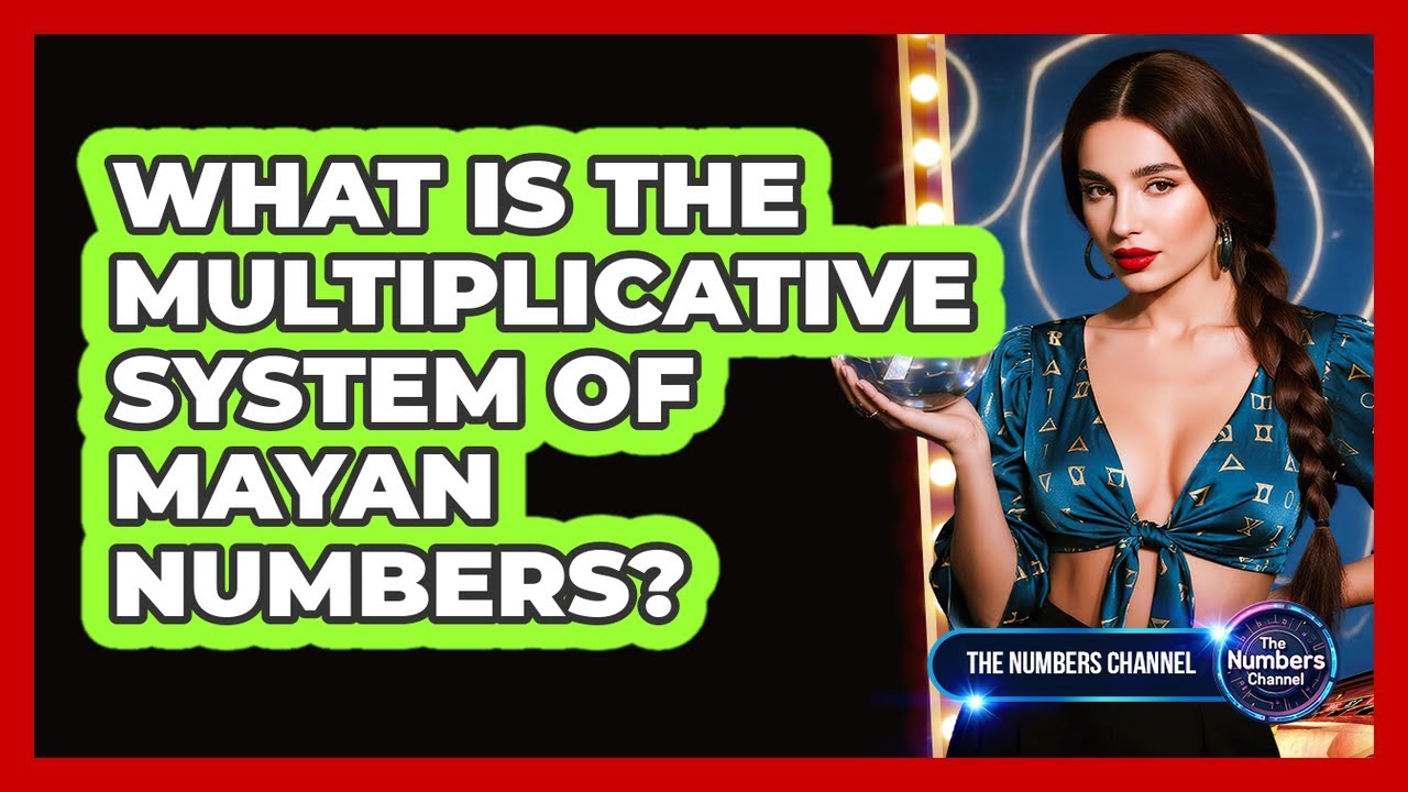 What Is The Multiplicative System Of Mayan Numbers?