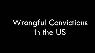 Wrongful Convictions in the US