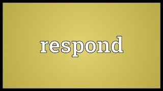 Respond Meaning