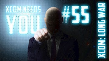 XCOM Needs You #55 - XCOM Long War